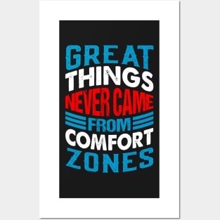 Great things never came from comfort zones Posters and Art